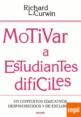 Portada de Richard L. Curwin: Motivar a estudiantes difíciles