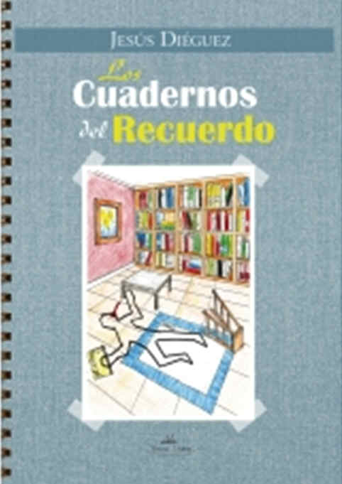 Jesús Diéguez García
Los cuadernos del recuerdo