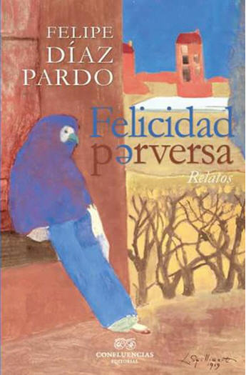 Felipe Díaz Pardo
- Felicidad perversa
